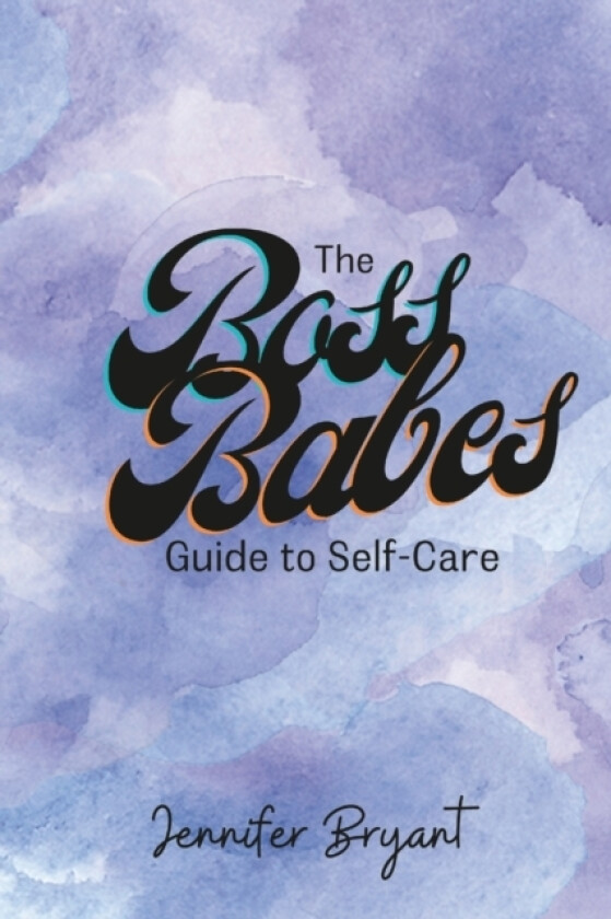 The Boss Babes Guide to Self-Care av Jennifer Bryant (Paperback)