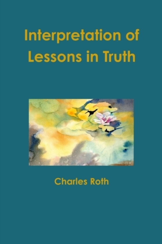Interpretation of Lessons in Truth av Charles Roth (Paperback)