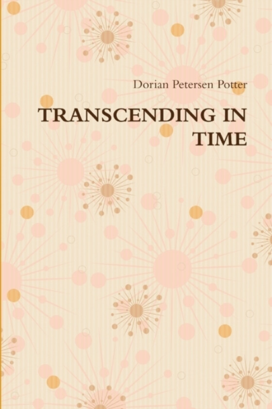 Transcending in Time av Dorian Petersen Potter (Paperback)