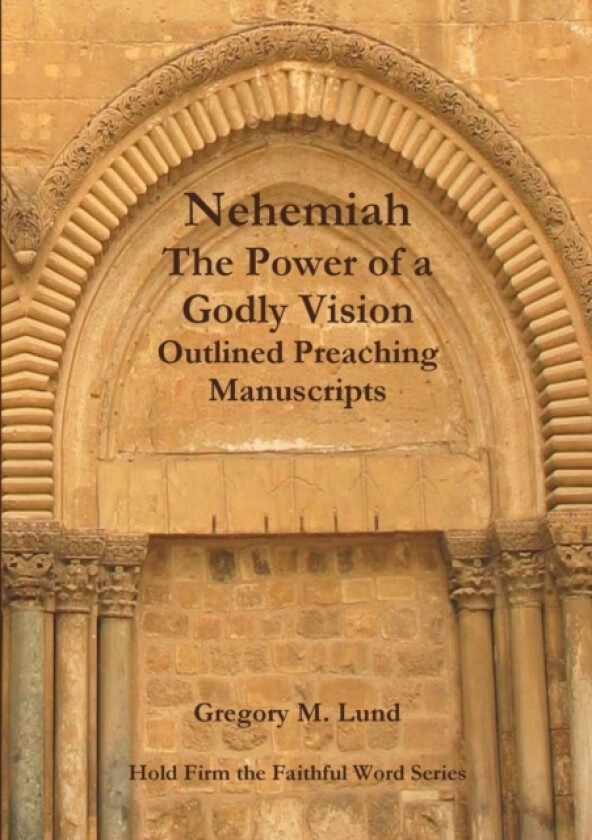 Nehemiah: The Power of a Godly Vision av Gregory Lund (Paperback)