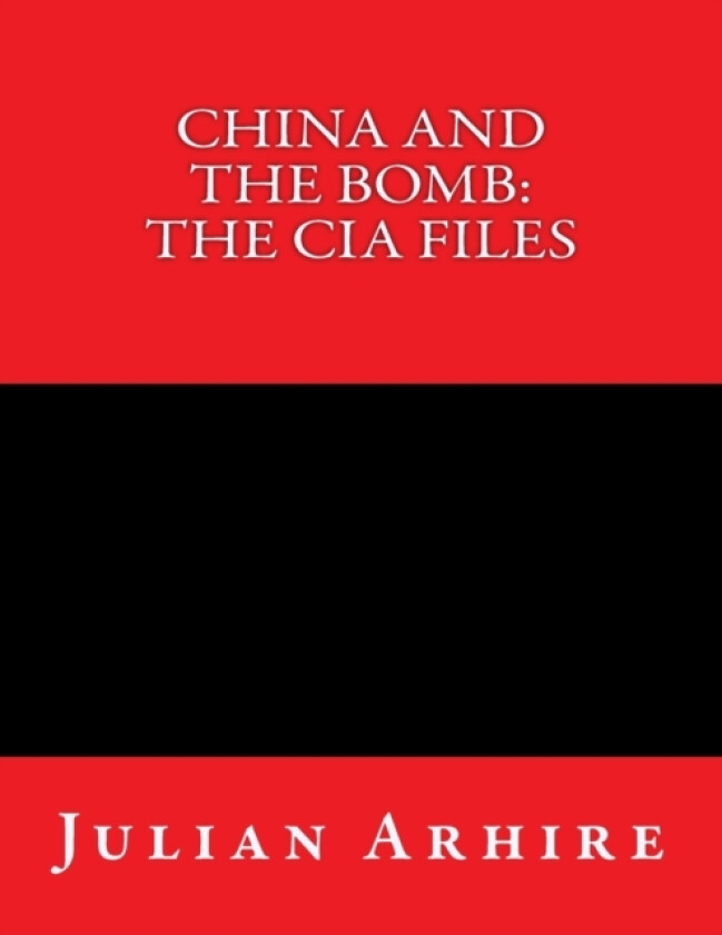 China And The Bomb av Julian C Arhire (Paperback)