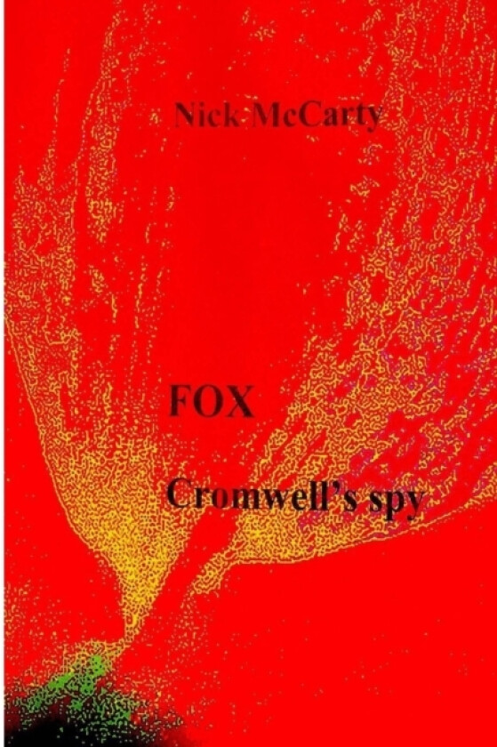 Fox - Cromwell's Spy av Nick McCarty (Paperback)