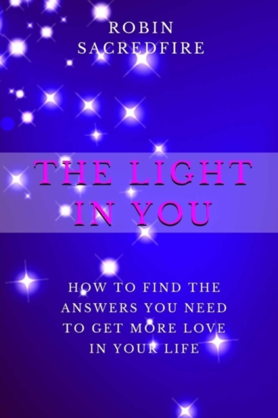 The Light in You av Robin Sacredfire (Paperback)