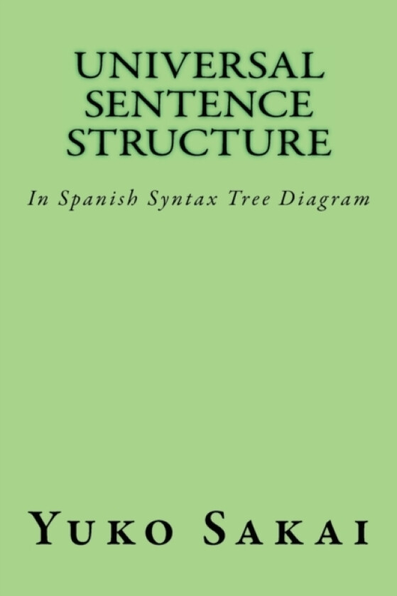 Universal Sentence Structure av Yuko Sakai (Paperback)