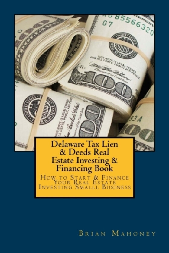 Delaware Tax Lien & Deeds Real Estate Investing & Financing Book av Brian Mahoney (Paperback)