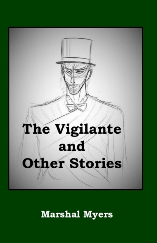 The Vigilante and Other Stories av Marshal Myers (Paperback)