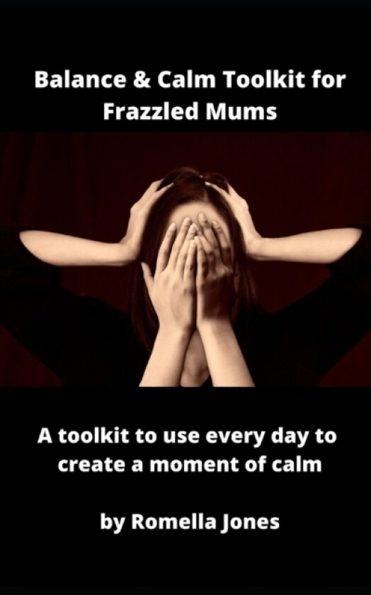 Balance & Calm Toolkit For Frazzled Mums av Romella Jones (Paperback)
