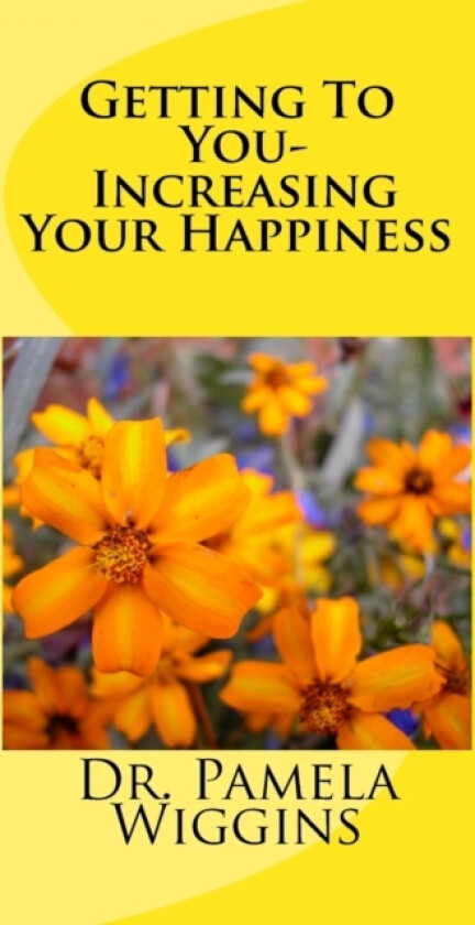 Getting To You- Increasing Your Happiness av Pamela R Wiggins (Paperback)