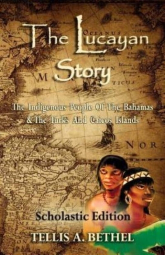 The Lucayan Story av Teri M Bethel, Tellis A Bethel (Paperback)