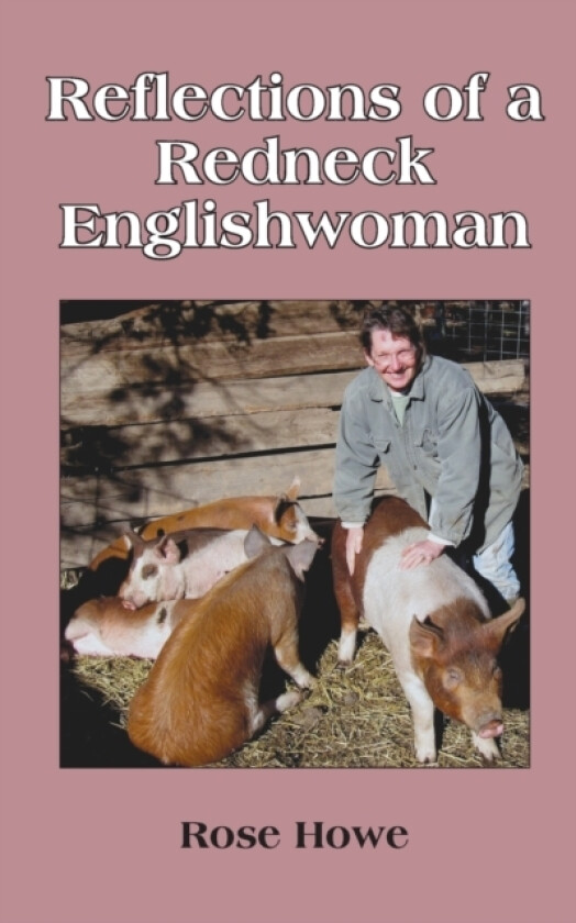 Reflections of a Redneck Englishwoman av Rose Howe (Paperback)