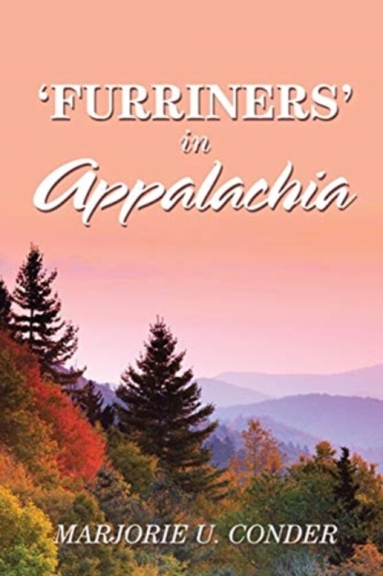 'Furriners' in Appalachia av Marjorie U Conder (Paperback)