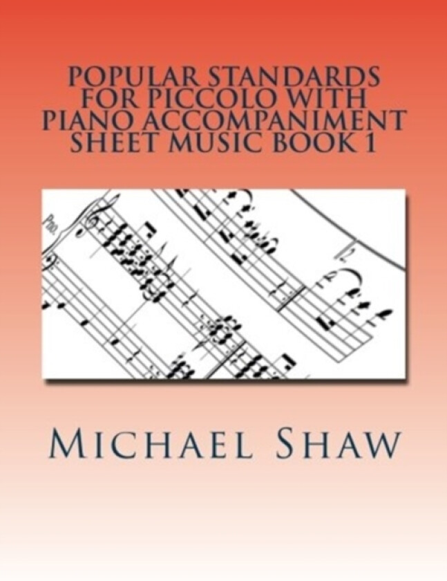 Popular Standards For Piccolo With Piano Accompaniment Sheet Music Book 1 av Michael Shaw (Paperback)