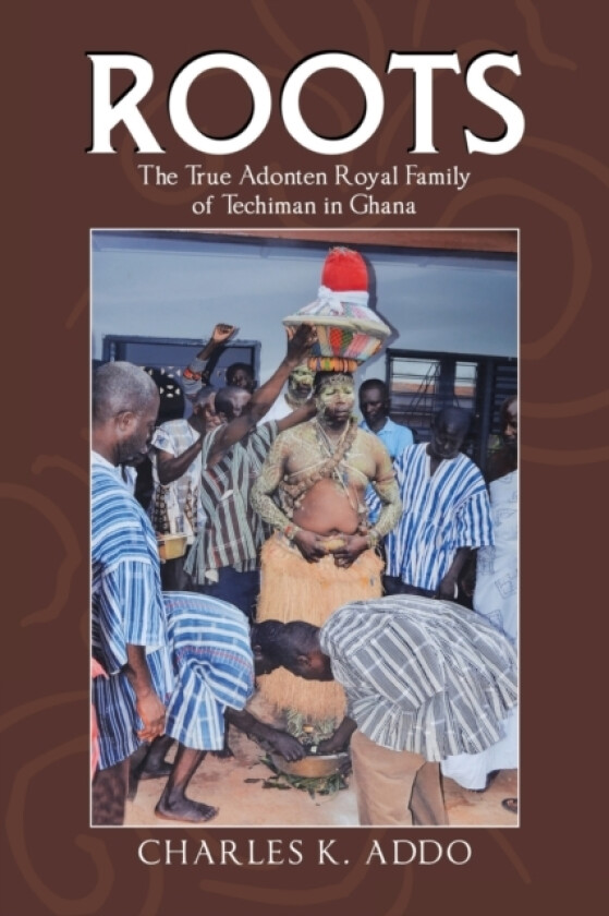 Roots av Charles K Addo (Paperback)