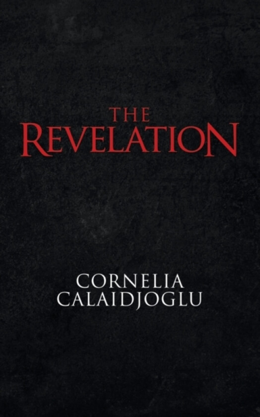 The Revelation av Cornelia Calaidjoglu (Paperback)