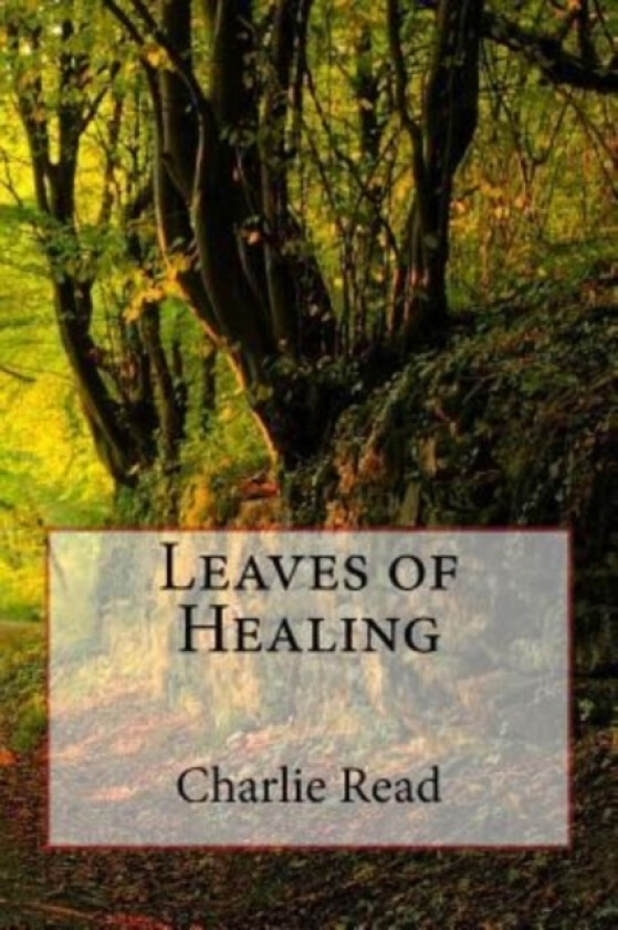 Leaves of Healing av Charlie Read (Paperback)
