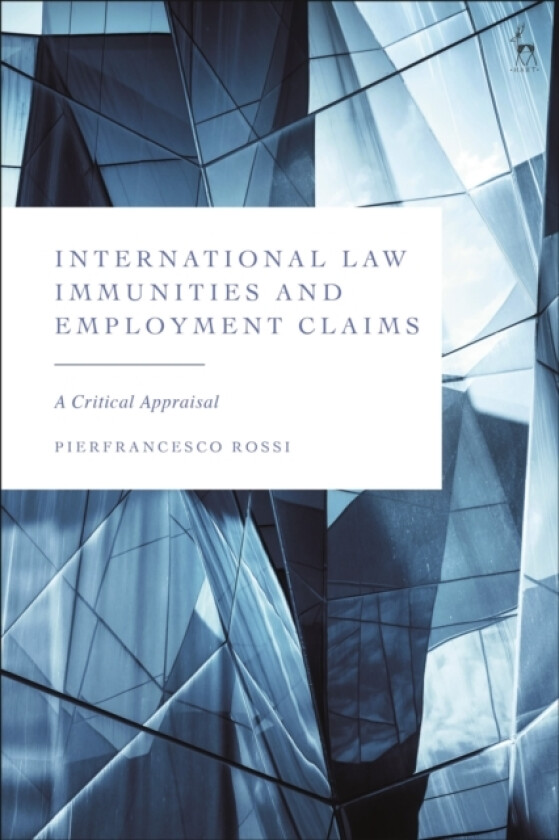 International Law Immunities and Employment Claims av Pierfrancesco Rossi (Hardcover)
