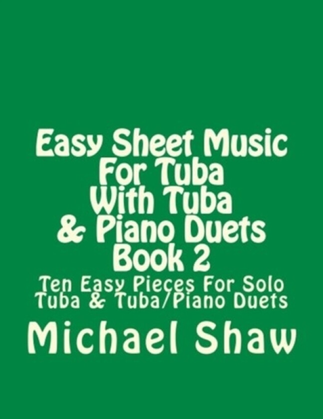 Easy Sheet Music For Tuba With Tuba & Piano Duets Book 2 av Michael Shaw (Paperback)