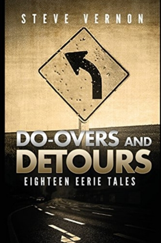 Do-Overs and Detours - Eighteen Eerie Tales av Steve Vernon (Paperback)