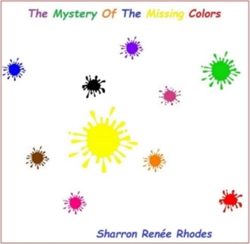 The Mystery Of The Missing Colors av Sharron Renee Rhodes (Paperback)