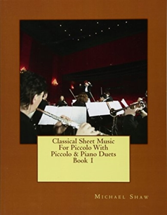 Classical Sheet Music For Piccolo With Piccolo & Piano Duets Book 1 av Michael Shaw (Paperback)