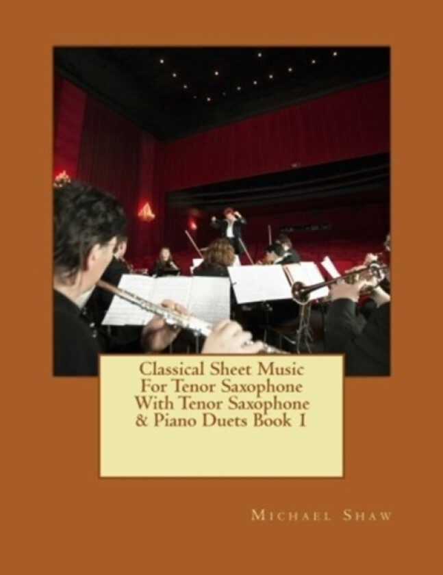 Classical Sheet Music For Tenor Saxophone With Tenor Saxophone & Piano Duets Book 1 av Michael Shaw (Paperback)