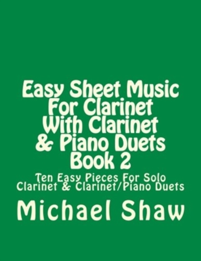 Easy Sheet Music For Clarinet With Clarinet & Piano Duets Book 2 av Michael Shaw (Paperback)