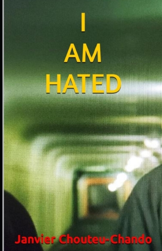 I am Hated av Janvier Chouteu-Chando (Paperback)