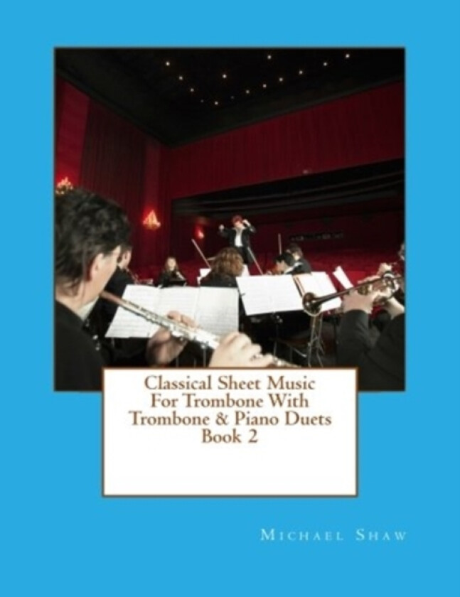 Classical Sheet Music For Trombone With Trombone & Piano Duets Book 2 av Michael Shaw (Paperback)