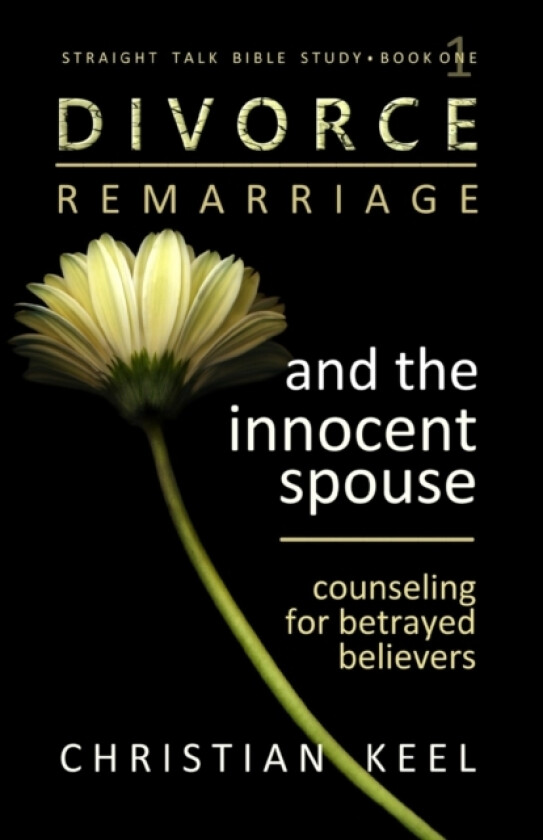 Divorce - Remarriage and the Innocent Spouse av Christian Keel (Paperback)