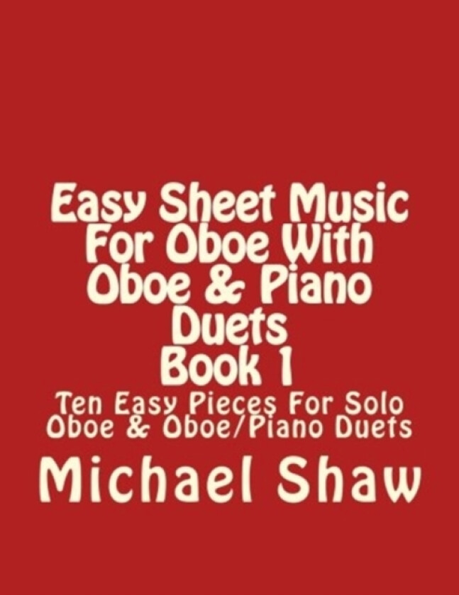 Easy Sheet Music For Oboe With Oboe & Piano Duets Book 1 av Michael Shaw (Paperback)