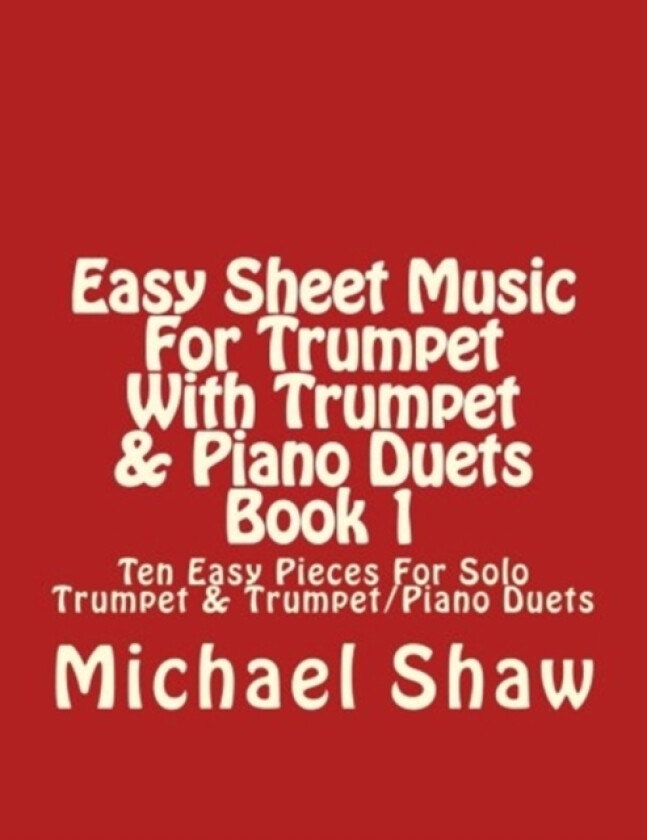 Easy Sheet Music For Trumpet With Trumpet & Piano Duets Book 1 av Michael Shaw (Paperback)