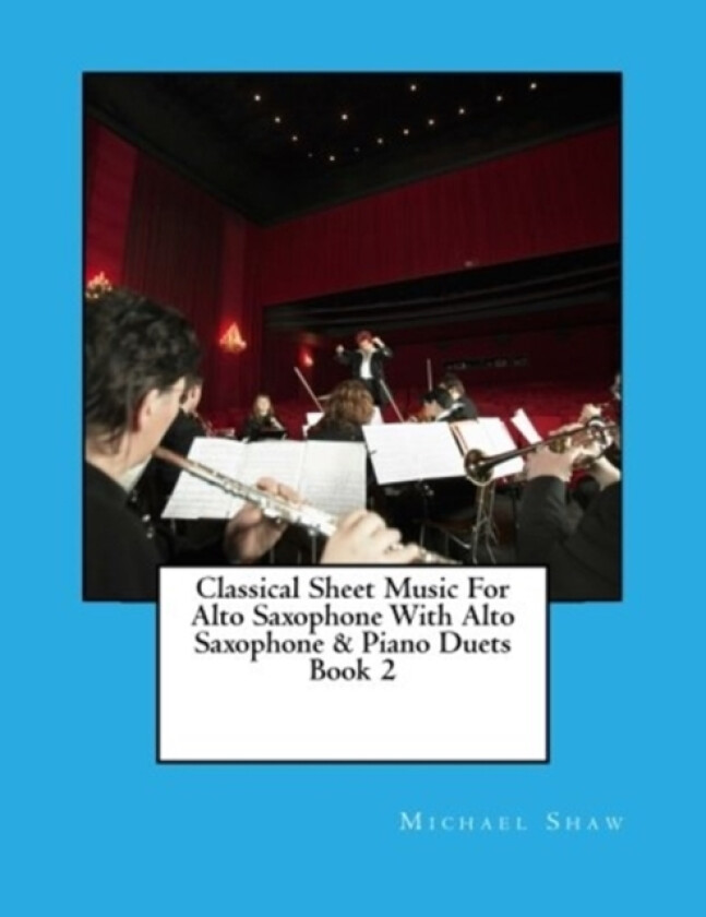 Classical Sheet Music For Alto Saxophone With Alto Saxophone & Piano Duets Book 2 av Michael Shaw (Paperback)