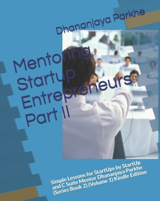 Mentoring Startup Entrepreneurs Part II av Dhananjaya Parkhe (Paperback)