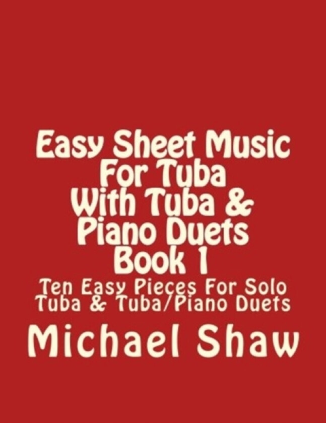 Easy Sheet Music For Tuba With Tuba & Piano Duets Book 1 av Michael Shaw (Paperback)