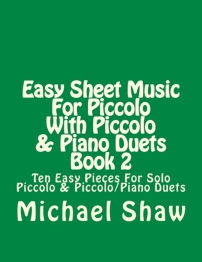 Easy Sheet Music For Piccolo With Piccolo & Piano Duets Book 2 av Michael Shaw (Paperback)