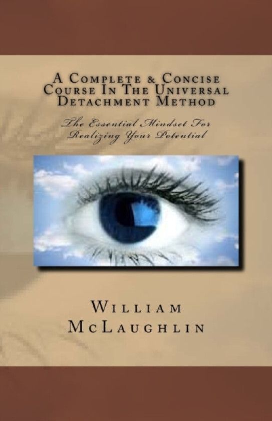 A Complete & Concise Course In The Universal Detachment Method av William F McLaughlin (Paperback)