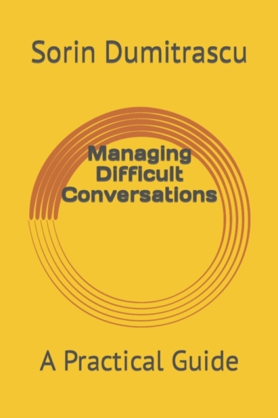 Managing Difficult Conversations av Sorin Dumitrascu (Paperback)