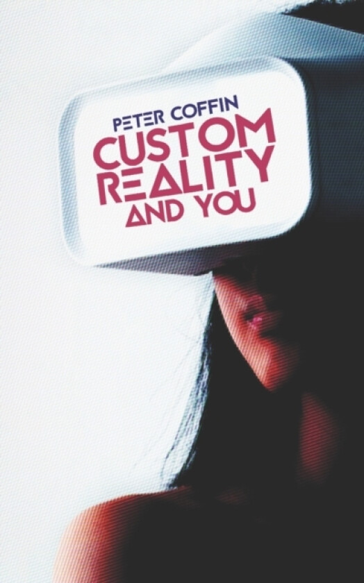 Custom Reality and You av Peter Coffin (Paperback)
