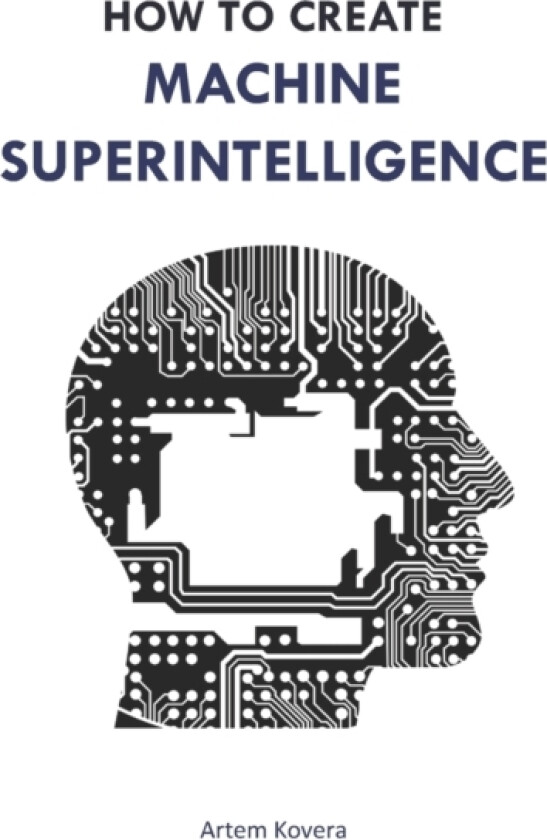 How to Create Machine Superintelligence av Artem Kovera (Paperback)
