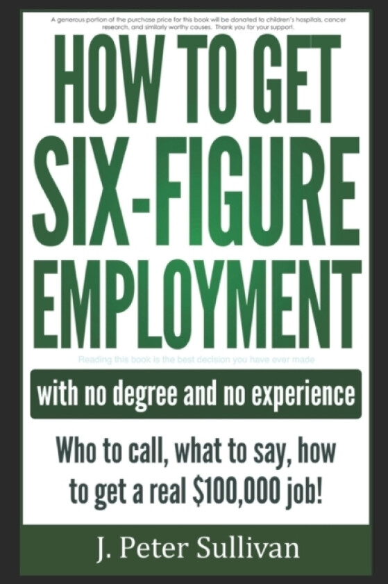 How To Get Six-Figure Employment with no degree and no experience! av J P Sullivan (Paperback)