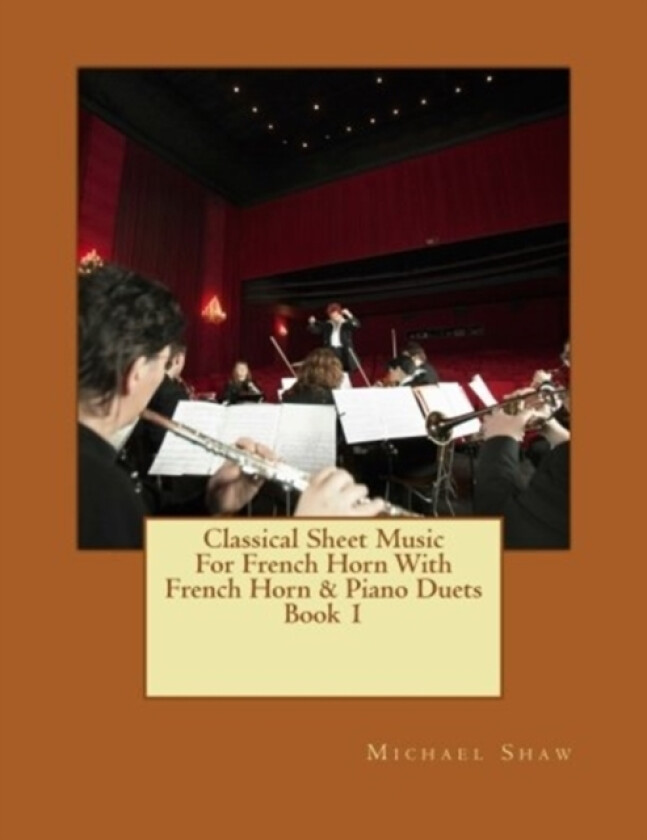 Classical Sheet Music For French Horn With French Horn & Piano Duets Book 1 av Michael Shaw (Paperback)