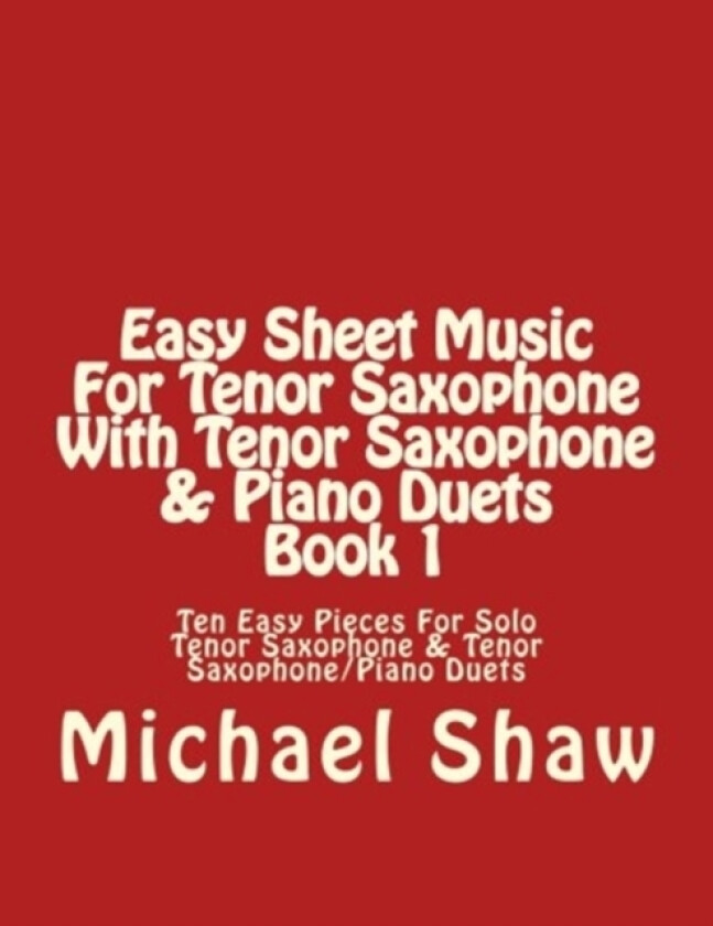 Easy Sheet Music For Tenor Saxophone With Tenor Saxophone & Piano Duets Book 1 av Michael Shaw (Paperback)