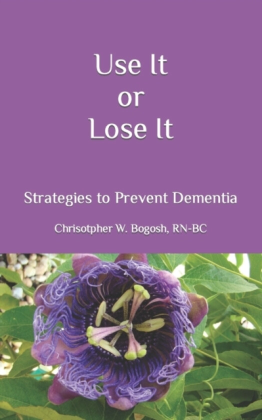 Use It or Lose It av Christopher W Bogosh (Paperback)