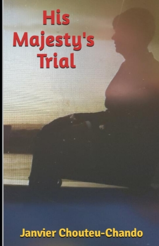 His Majesty's Trial av Janvier Chouteu-Chando (Paperback)