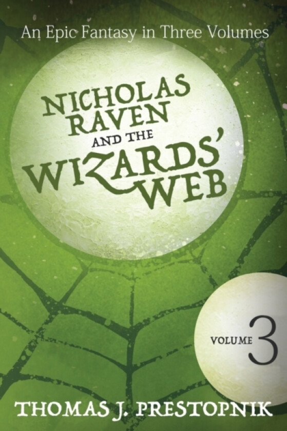 Nicholas Raven and the Wizards' Web - Volume Three av Thomas J Prestopnik (Paperback)