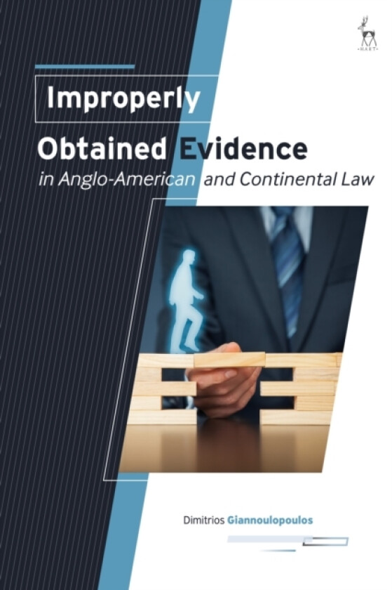 Improperly Obtained Evidence in Anglo-American and Continental Law av Dimitrios Giannoulopoulos (Paperback)