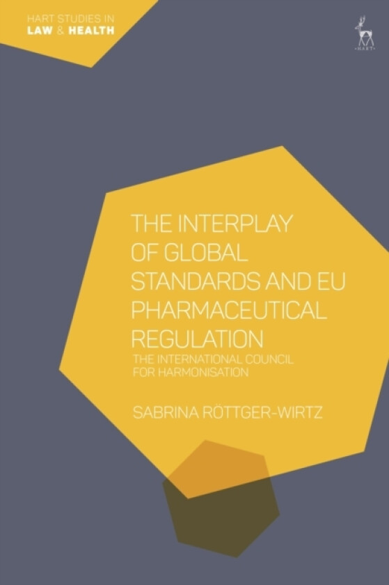 The Interplay of Global Standards and EU Pharmaceutical Regulation av Sabrina Rottger-Wirtz (Paperback)