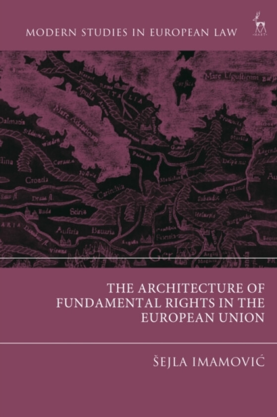 The Architecture of Fundamental Rights in the European Union av Sejla Imamovic (Hardcover)