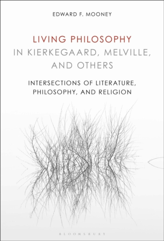 Living Philosophy in Kierkegaard, Melville, and Others av Professor Edward Mooney (Paperback)
