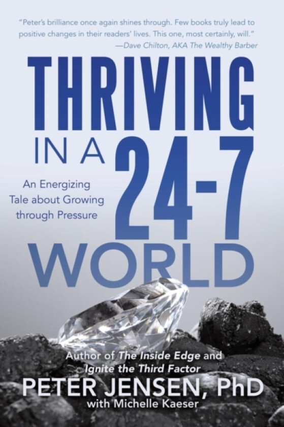 Thriving in a 24-7 World av Peter Jensen Phd with Michelle Kaeser (Paperback)
